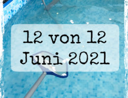 12 von 12 Juni 2021
