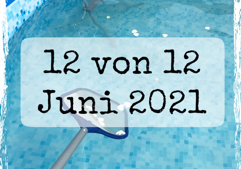 12 von 12 Juni 2021