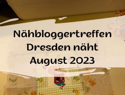 Nähbloggertreffen Dresden näht August 2023
