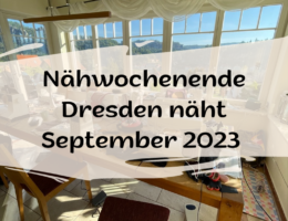 Nähwochenende Dresden näht September 2023